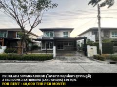  [ให้เช่า] FOR RENT PRUKLADA SUVARNABHUMI / 3 bedrooms 3 bathrooms / 59 Sqw. 165 Sqm. **40,000** JUST 10 MINUTES FROM SUVARNABHUMI AIRPORT