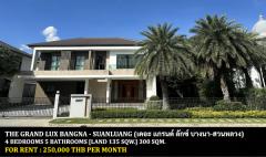 [ให้เช่า] FOR RENT THE GRAND LUX BANGNA - SUANLUANG / 4 bedrooms 5 bathrooms / 135 Sqw. 300 Sqm. **250,000** POOL VILLA CLOSE TO MEGA BANGNA
